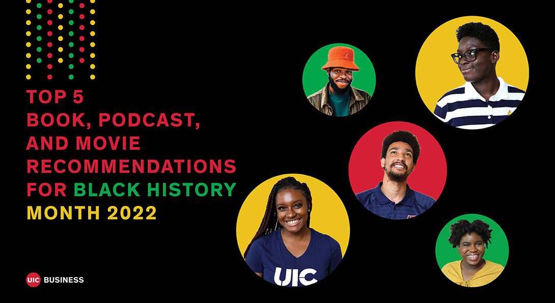 UIC Business' top five book, podcast, and movie recommendations for Black History Month 2022